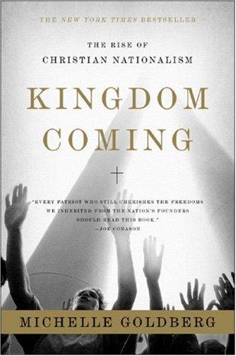 Michelle Goldberg: Kingdom Coming (2007, W. W. Norton)