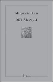 Marguerite Duras: Det är allt (Hardcover, Swedish language, 2000, Ellerström)