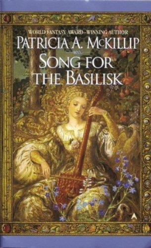 Patricia A. McKillip: Song for the Basilisk (1999)