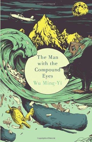 Wu Mingyi, Wu Ming-Yi: The Man with the Compound Eyes (2013, Penguin Random House)