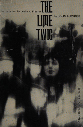 John Hawkes: The lime twig (1961, New Directions)