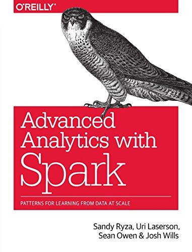Josh Wills, Sandy Ryza, Uri Laserson, Sean Owen: Advanced Analytics with Spark: Patterns for Learning from Data at Scale (2015, O’Reilly Media)