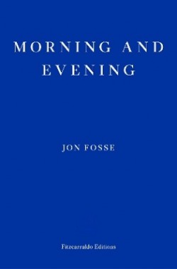 JON FOSSE, Damion Searls: Morning and evening (Hardcover, 2024, Fitzcarraldo Editions)