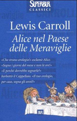 Lewis Carroll: Alice Nel Paese Delle Meraviglie (Paperback, Italian language, 2006, Rizzoli - RCS Libri)