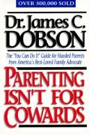 James C. Dobson: Parenting Isn't for Cowards (Paperback, 1992, W Pub Group)