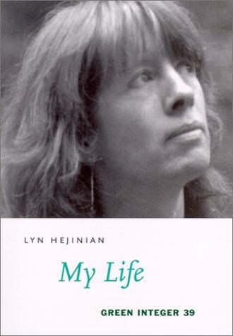 Lyn Hejinian: My Life (Green Integer Books, 39) (Paperback, 2002, Green Integer)