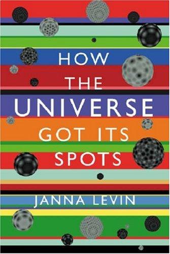 Janna Levin: How the Universe Got Its Spots (Paperback, 2003, Phoenix (an Imprint of The Orion Publishing Group Ltd ))