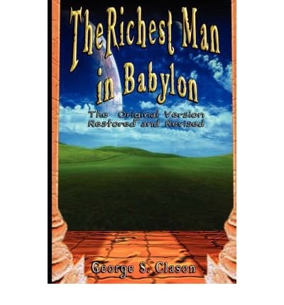 George S. Clason: The Richest Man in Babylon (Hardcover, 2007, BNP Books)