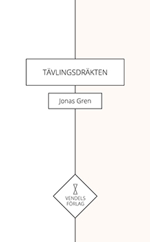 Jonas Green: Tävlingsdräkten (Svenska language, Vendels Förlag)