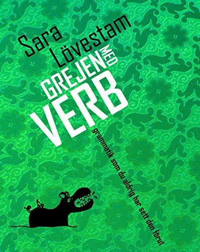 Sara Lövestam: Grejen med verb : grammatik som du aldrig har sett den förut (Swedish language, 2014)