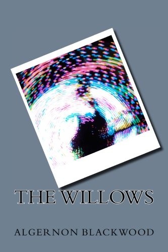 Algernon Blackwood: The Willows (2018, CreateSpace Independent Publishing Platform)