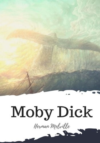 Herman Melville: Moby Dick (2018, CreateSpace Independent Publishing Platform, Createspace Independent Publishing Platform)