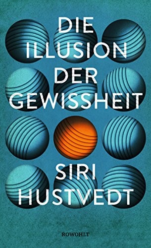 Siri Hustvedt: Die Illusion der Gewissheit (Hardcover, German language, 2018, Rowohlt Verlag GmbH)