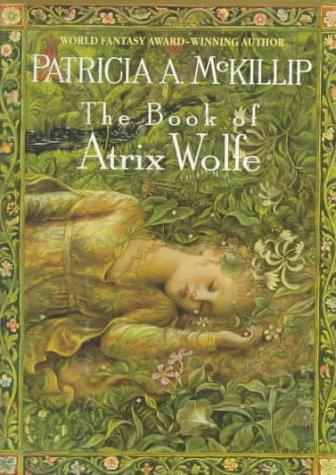 Patricia A. McKillip, Patricia A. McKillip (duplicate): The book of Atrix Wolfe (1995)