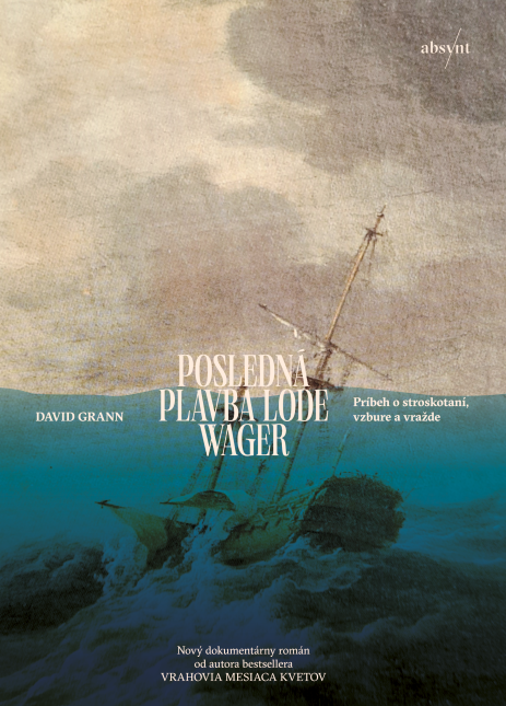 David Grann, David Grann: Posledná plavba lode Wager (Paperback, Slovak language, 2024, Absynt)