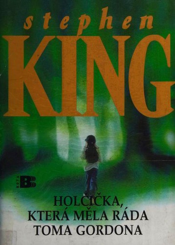 Stephen King, Peter Abrahams: Holčička, která měla ráda Toma Gordona (Hardcover, Czech language, 2000, Beta)