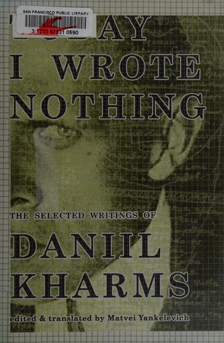 Daniil Kharms: Today I Wrote Nothing (2007, Overlook Duckworth)