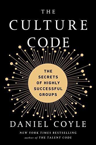 Daniel Coyle: The Culture Code: The Secrets of Highly Successful Groups (Hardcover, 2018, Bantam Books)