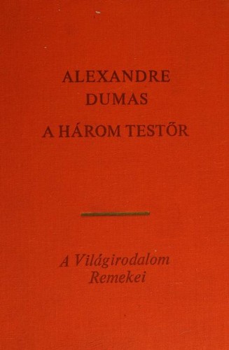 Alexandre Dumas, Alexandre Dumas, Auguste Maquet: A három testör (Hungarian language, 1969, EURÓPA KÖNYVKIADÓ)