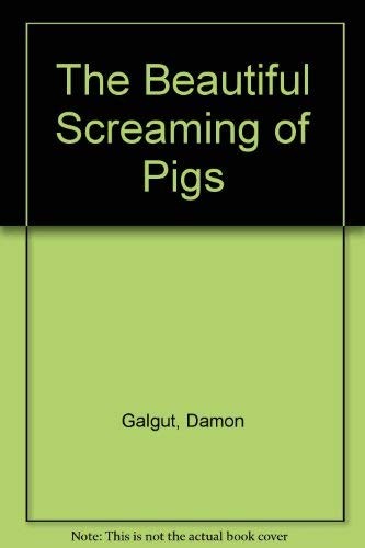Damon Galgut: The beautiful screaming of pigs. (1991, Scribner, Scribners)