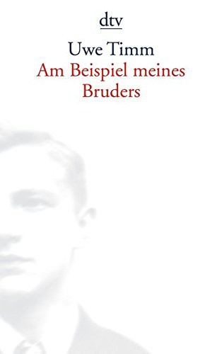 Uwe Timm: Am Beispiel meines Bruders (Paperback, 2005, Brand: Deutscher Taschenbuch Verlag GmbH Co., Deutscher Taschenbuch Verlag)