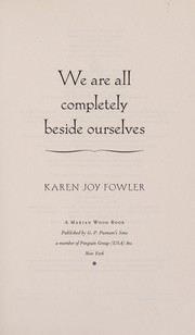 Karen Joy Fowler: We are all completely beside ourselves (Hardcover, 2013, G.P. Putnam's Sons)
