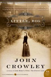 John Crowley: Little, Big (2006, Harper Perennial Modern Classics)