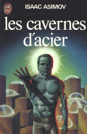 Айзек Азимов: Les cavernes d'acier (French language, 1978, J'ai Lu)
