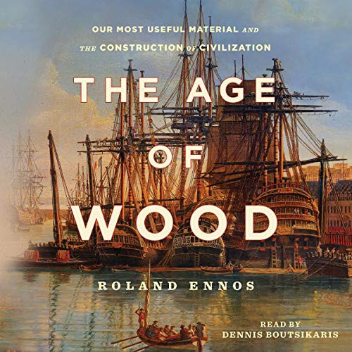 Roland Ennos, Dennis Boutsikaris: The Age of Wood (AudiobookFormat, 2020, Simon & Schuster Audio)