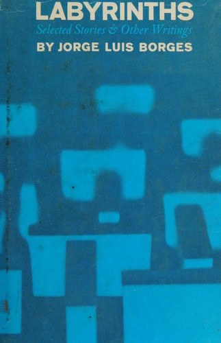 Jorge Luis Borges: Labyrinths (Hardcover, 1964, New Directions Pub. Corp)