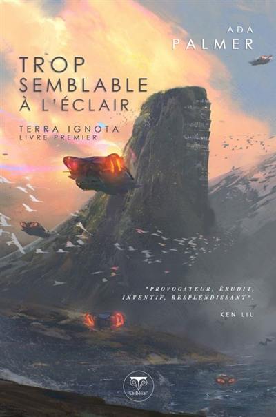Ada Palmer (duplicate): Trop semblable à l'éclair (Paperback, French language, 2019, Le Bélial')