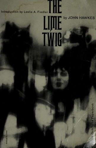 John Hawkes: The lime twig. (1961, New Directions)
