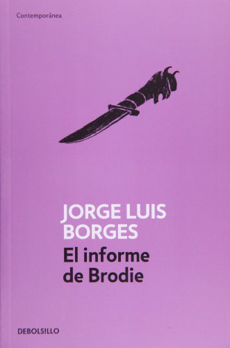 Jorge Luis Borges: El informe de Brodie (Paperback, 2011, Debolsillo, Brand: Debolsillo)