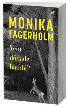 Monika Fagerholm: Vem dödade bambi? (Hardcover, Swedish language, 2020, Albert Bonniers Förlag)