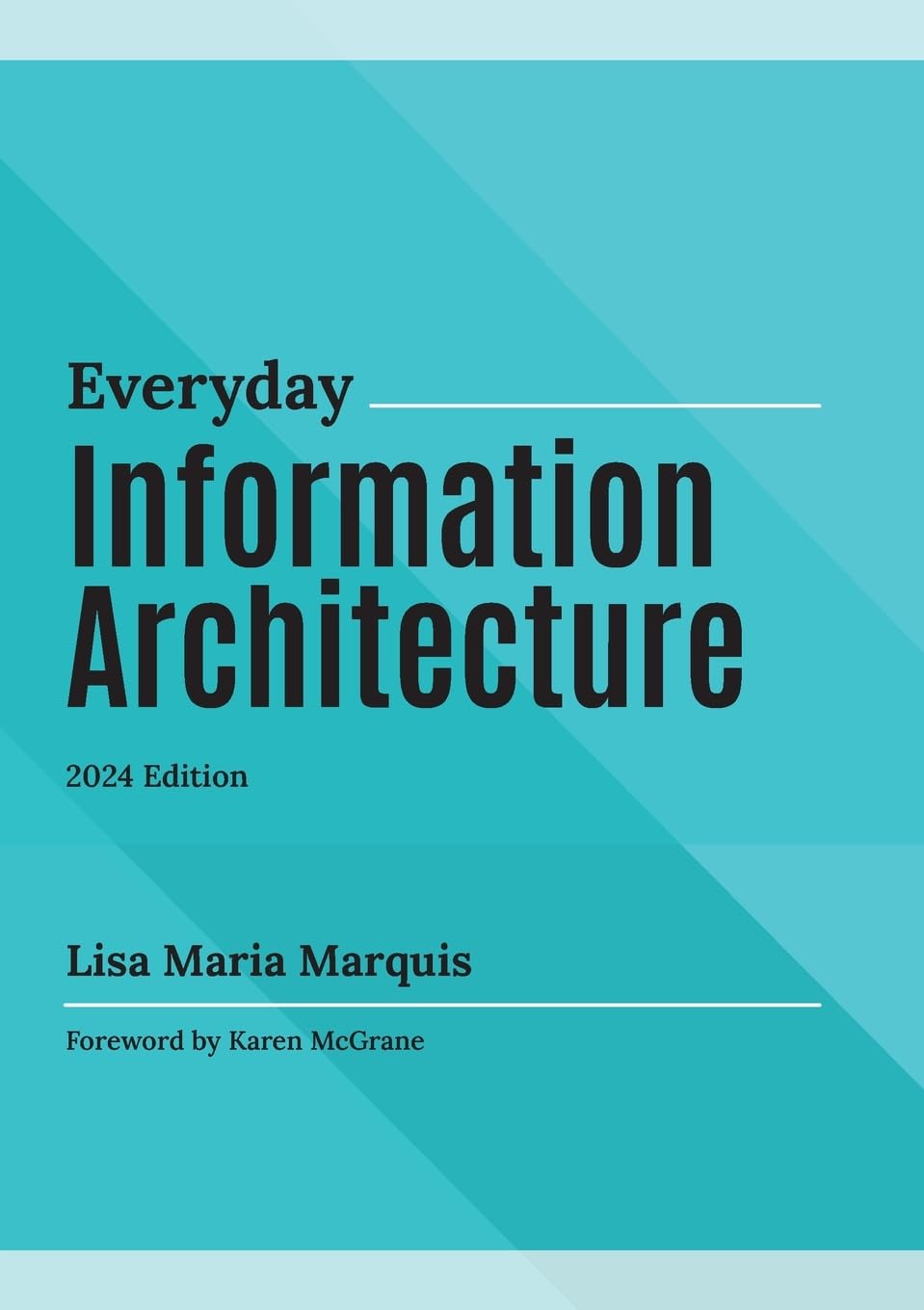 Lisa Maria Marquis: Everyday Information Architecture (Paperback, 2024, Lisa Maria Marquis)