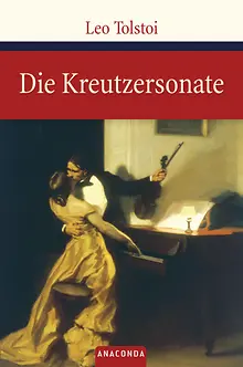 Leo Tolstoy: Die Kreutzersonate (Hardcover, 2006, Anaconda Verlag)