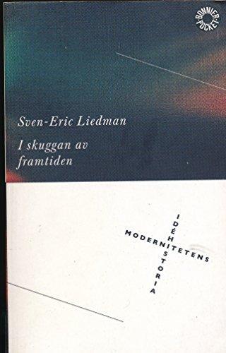 Sven-Eric Liedman: I skuggan av framtiden (Swedish language, 1999)