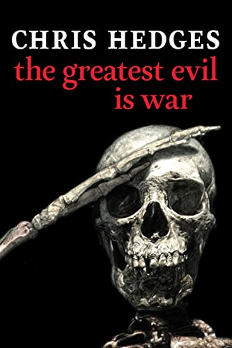 Chris Hedges: Greatest Evil Is War (2022, Seven Stories Press)
