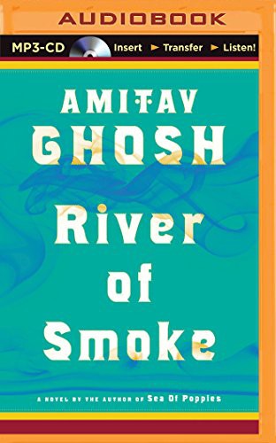 Amitav Ghosh, Sanjiv Jhaveri: River of Smoke (AudiobookFormat, Brilliance Audio)