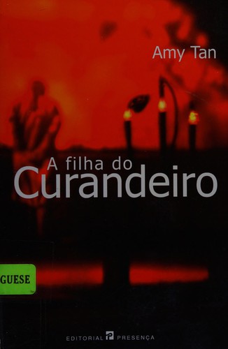 Amy Tan: A filha do curandeiro (Paperback, Portuguese language, 2003, Editorial Presença)