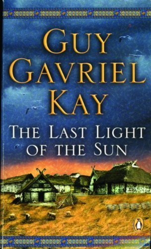 Guy Gavriel Kay: The Last Light of the Sun (Paperback, 2005, Penguin Canada)