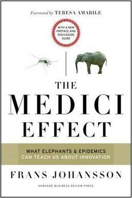 Frans Johansson, Teresa M. Amabile: The Medici Effect, with a New Preface and Discussion Guide (2017)