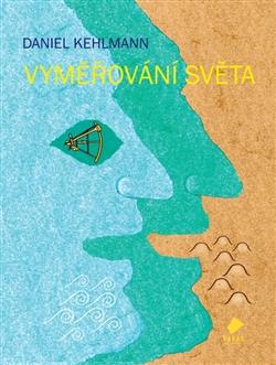 Daniel Kehlmann: Vyměřování světa (Hardcover, Czech language, 2007, Vakát)
