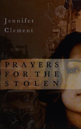 Jennifer Clement: Prayers for the stolen (2015)
