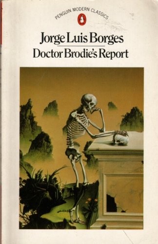 Jorge Luis Borges: Doctor Brodie's report (1976, Penguin)