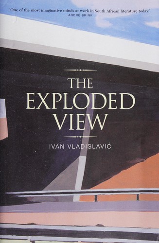 Ivan Vladislavić: The exploded view (2004, Random House)