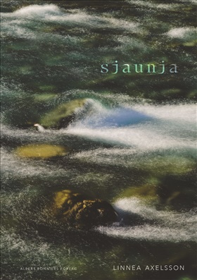 Linnea Axelsson: Sjaunja (Hardcover, svensk language, 2024, Albert Bonniers Förlag)