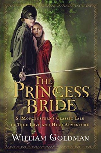 William Goldman: The Princess Bride: S. Morgenstern's Classic Tale of True Love and High Adventure (2007)