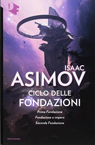 Айзек Азимов: Ciclo delle Fondazioni. Prima Fondazione-Fondazione e impero-Seconda Fondazione (Paperback, 2017, Mondadori)