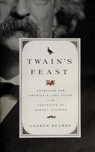 Andrew Beahrs: Twain's feast (Hardcover, 2010, The Penguin Press)
